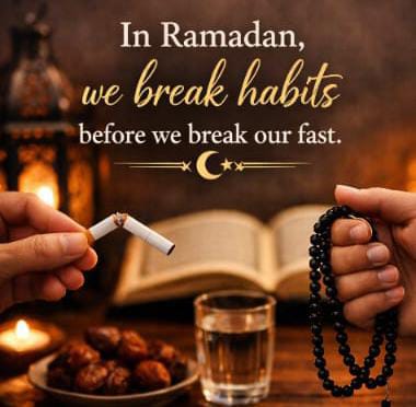 *”In Ramadan, We Break Habits Before We Break Our Fast.”* IMG 20260223 WA0043(1)